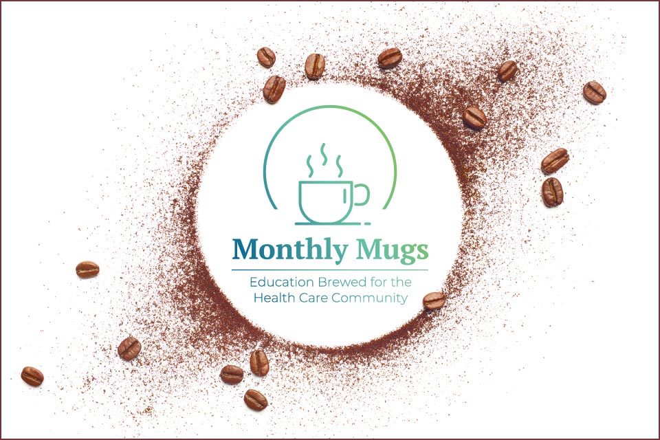 monthly mugs logo, education brewed for the health care community